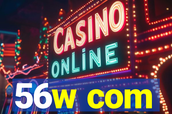 56w com
